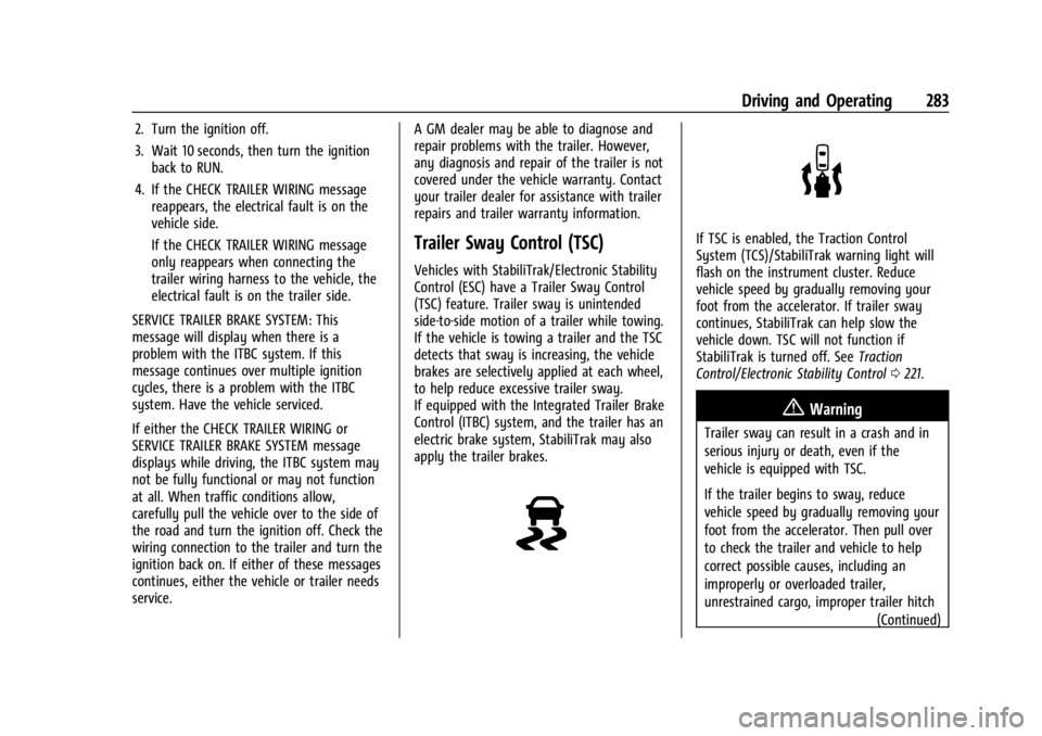 GMC YUKON 2022  Owners Manual GMC Yukon/Yukon XL/Denali Owner Manual (GMNA-Localizing-U.S./
Canada/Mexico-15555988) - 2022 - CRC - 12/3/21
Driving and Operating 283
2. Turn the ignition off.
3. Wait 10 seconds, then turn the ignit