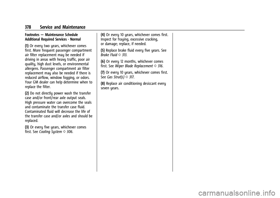 GMC YUKON 2022  Owners Manual GMC Yukon/Yukon XL/Denali Owner Manual (GMNA-Localizing-U.S./
Canada/Mexico-15555988) - 2022 - CRC - 12/3/21
378 Service and Maintenance
Footnotes—Maintenance Schedule
Additional Required Services -