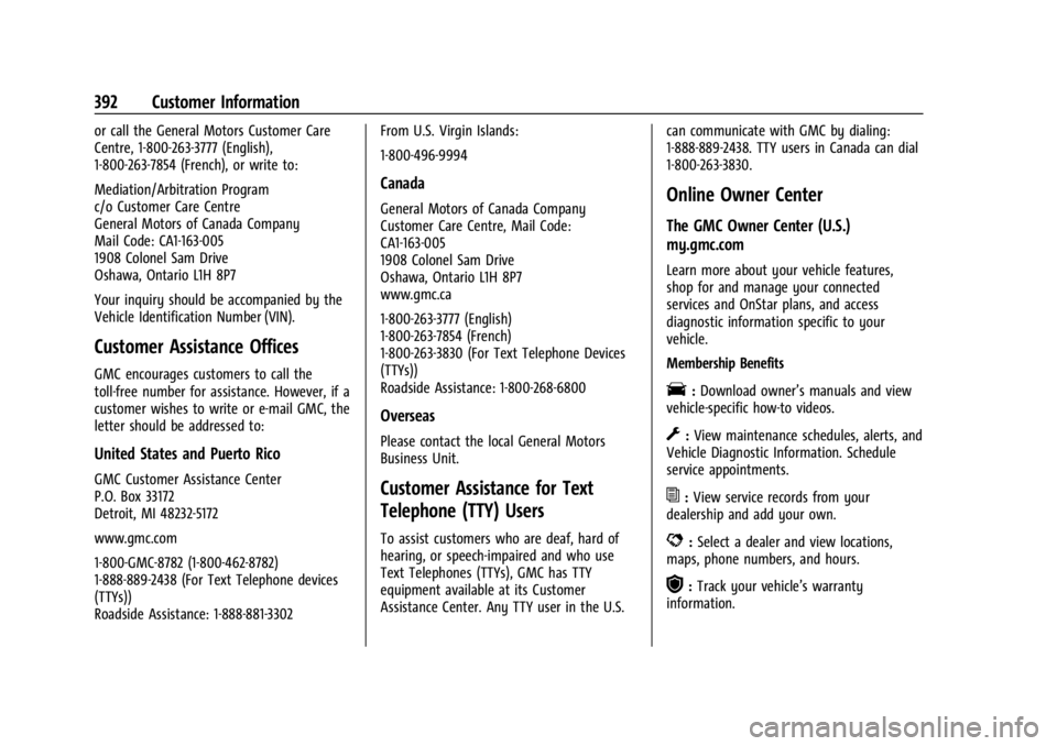 GMC YUKON 2022  Owners Manual GMC Yukon/Yukon XL/Denali Owner Manual (GMNA-Localizing-U.S./
Canada/Mexico-15555988) - 2022 - CRC - 12/3/21
392 Customer Information
or call the General Motors Customer Care
Centre, 1-800-263-3777 (E