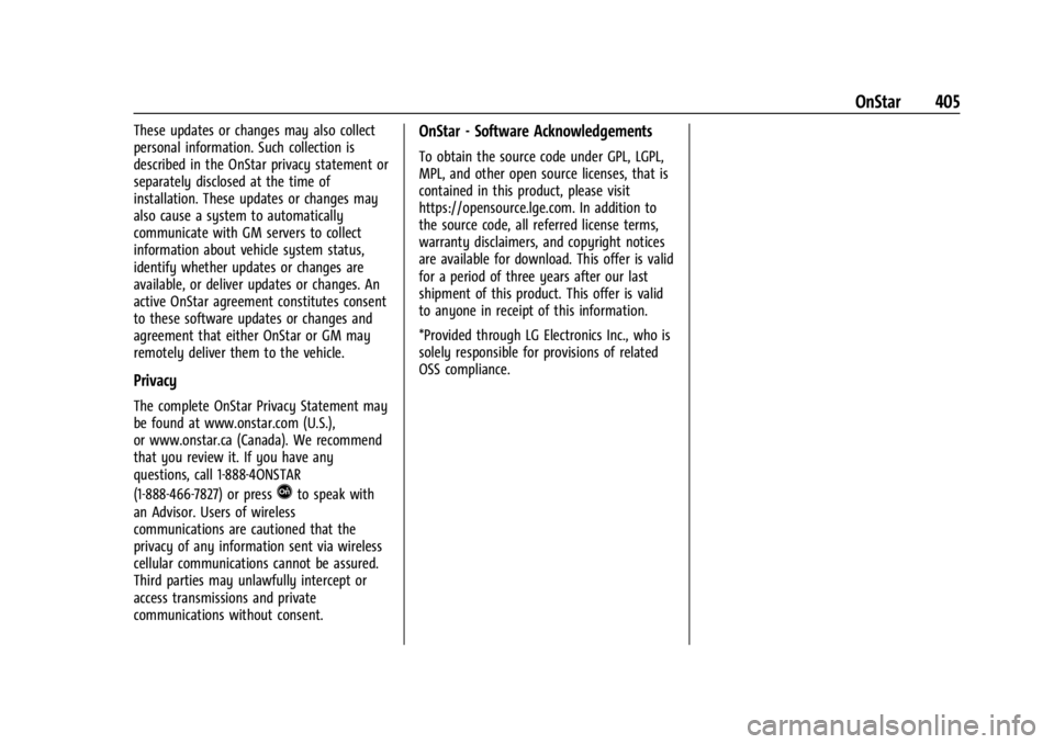 GMC YUKON 2022  Owners Manual GMC Yukon/Yukon XL/Denali Owner Manual (GMNA-Localizing-U.S./
Canada/Mexico-15555988) - 2022 - CRC - 12/3/21
OnStar 405
These updates or changes may also collect
personal information. Such collection 