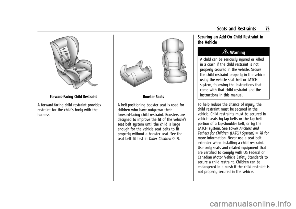 GMC YUKON 2022  Owners Manual GMC Yukon/Yukon XL/Denali Owner Manual (GMNA-Localizing-U.S./
Canada/Mexico-15555988) - 2022 - CRC - 12/3/21
Seats and Restraints 75
Forward-Facing Child Restraint
A forward-facing child restraint pro