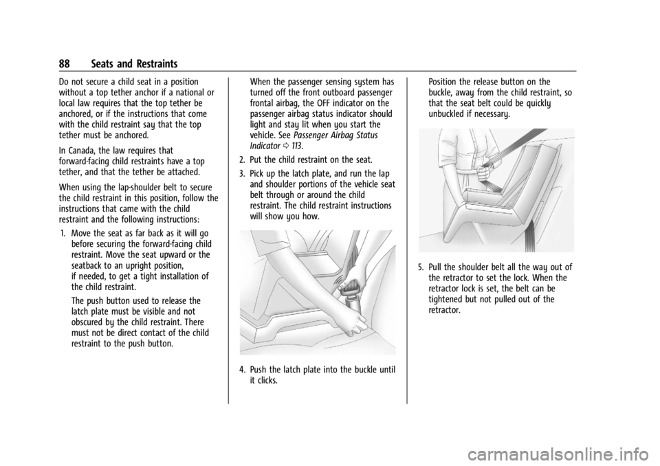 GMC YUKON 2022  Owners Manual GMC Yukon/Yukon XL/Denali Owner Manual (GMNA-Localizing-U.S./
Canada/Mexico-15555988) - 2022 - CRC - 12/3/21
88 Seats and Restraints
Do not secure a child seat in a position
without a top tether ancho