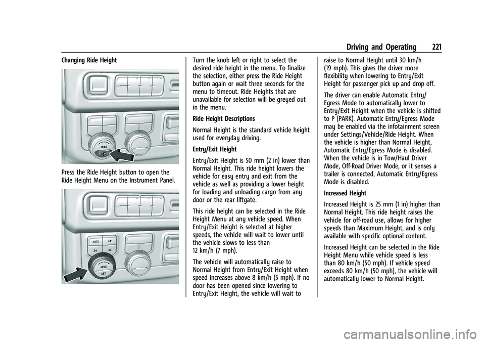 GMC YUKON 2023  Owners Manual GMC Yukon/Yukon XL/Denali Owner Manual (GMNA-Localizing-U.S./
Canada/Mexico-16417394) - 2023 - CRC - 5/16/22
Driving and Operating 221
Changing Ride Height
Press the Ride Height button to open the
Rid