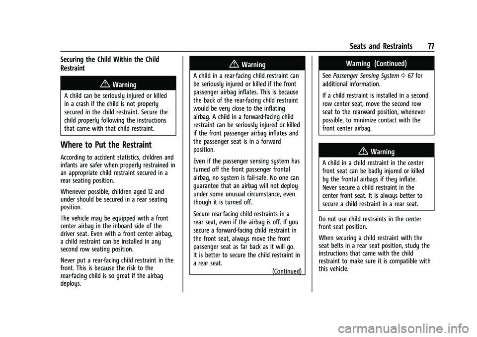 GMC YUKON 2023  Owners Manual GMC Yukon/Yukon XL/Denali Owner Manual (GMNA-Localizing-U.S./
Canada/Mexico-16417394) - 2023 - CRC - 4/26/22
Seats and Restraints 77
Securing the Child Within the Child
Restraint
{Warning
A child can 