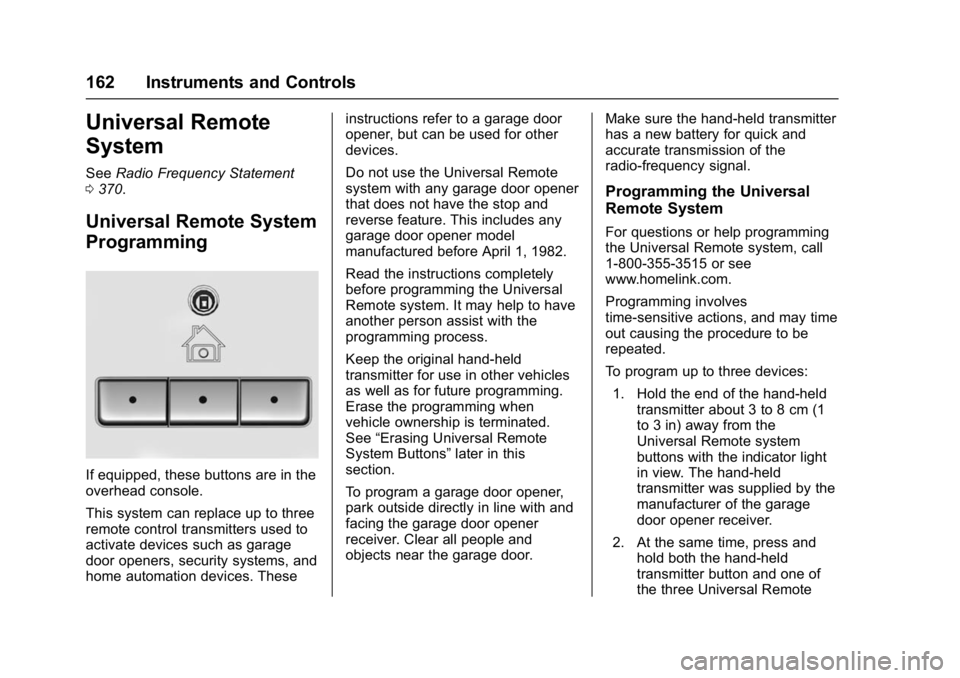 GMC YUKON DENALI 2016  Owners Manual GMC Yukon Denali/Yukon XL Denali Owner Manual (GMNA-Localizing-U.S./
Canada/Mexico-9159308) - 2016 - crc - 6/2/15
162 Instruments and Controls
Universal Remote
System
SeeRadio Frequency Statement
0 37