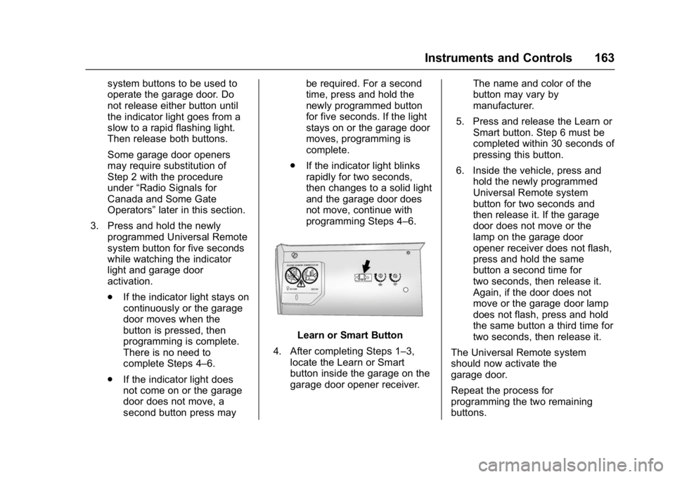 GMC YUKON DENALI 2016  Owners Manual GMC Yukon Denali/Yukon XL Denali Owner Manual (GMNA-Localizing-U.S./
Canada/Mexico-9159308) - 2016 - crc - 6/2/15
Instruments and Controls 163
system buttons to be used to
operate the garage door. Do
