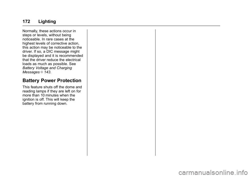 GMC YUKON DENALI 2016  Owners Manual GMC Yukon Denali/Yukon XL Denali Owner Manual (GMNA-Localizing-U.S./
Canada/Mexico-9159308) - 2016 - crc - 6/2/15
172 Lighting
Normally, these actions occur in
steps or levels, without being
noticeabl