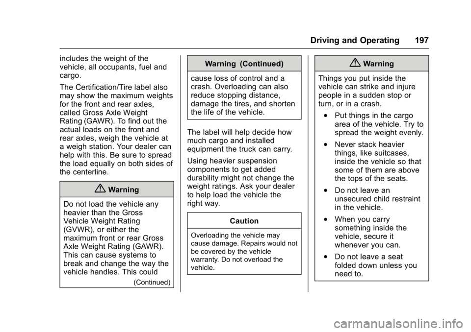 GMC YUKON DENALI 2016  Owners Manual GMC Yukon Denali/Yukon XL Denali Owner Manual (GMNA-Localizing-U.S./
Canada/Mexico-9159308) - 2016 - crc - 6/2/15
Driving and Operating 197
includes the weight of the
vehicle, all occupants, fuel and
