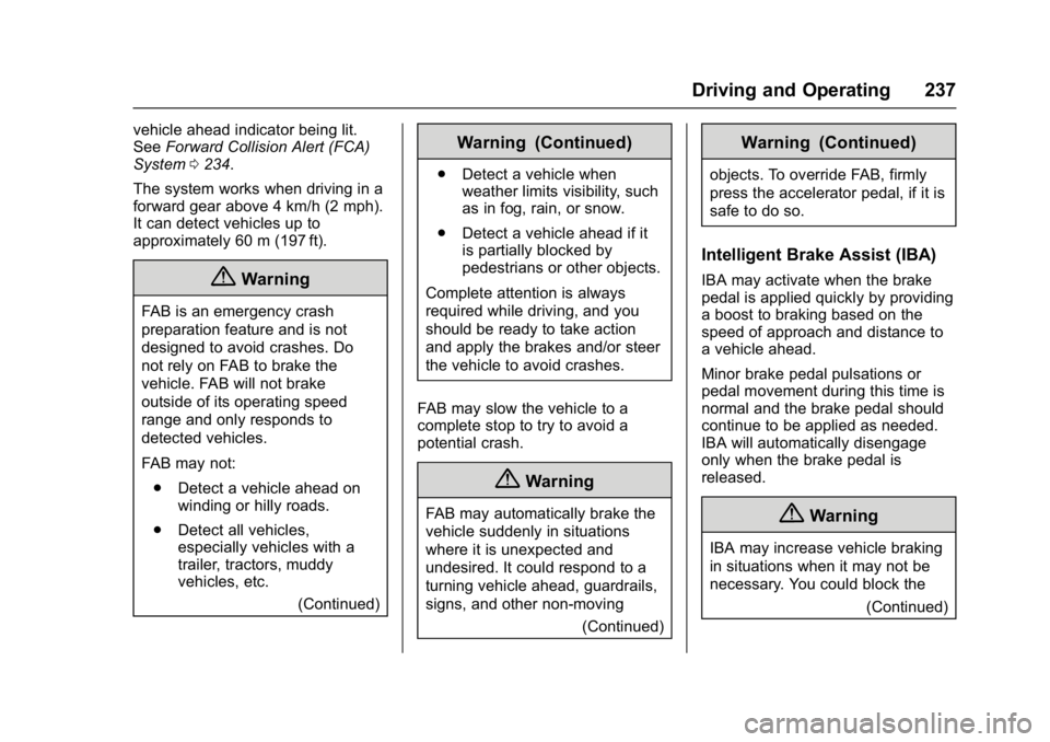 GMC YUKON DENALI 2016  Owners Manual GMC Yukon Denali/Yukon XL Denali Owner Manual (GMNA-Localizing-U.S./
Canada/Mexico-9159308) - 2016 - crc - 6/2/15
Driving and Operating 237
vehicle ahead indicator being lit.
SeeForward Collision Aler