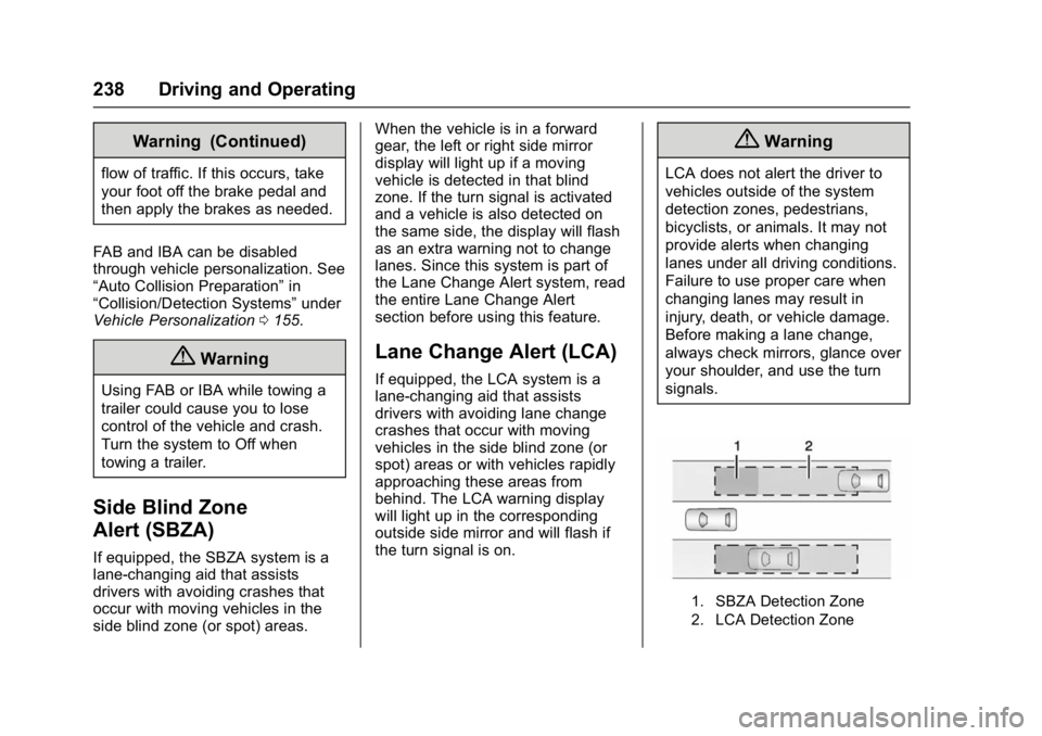 GMC YUKON DENALI 2016  Owners Manual GMC Yukon Denali/Yukon XL Denali Owner Manual (GMNA-Localizing-U.S./
Canada/Mexico-9159308) - 2016 - crc - 6/2/15
238 Driving and Operating
Warning (Continued)
flow of traffic. If this occurs, take
yo