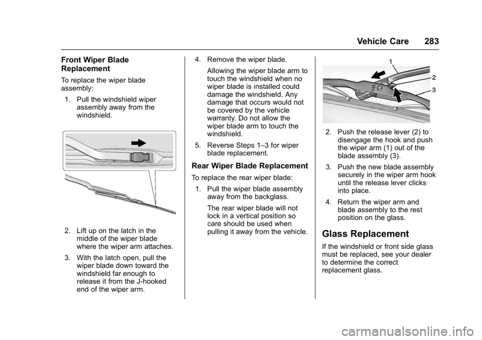 GMC YUKON DENALI 2016  Owners Manual GMC Yukon Denali/Yukon XL Denali Owner Manual (GMNA-Localizing-U.S./
Canada/Mexico-9159308) - 2016 - crc - 6/2/15
Vehicle Care 283
Front Wiper Blade
Replacement
To replace the wiper blade
assembly:1. 