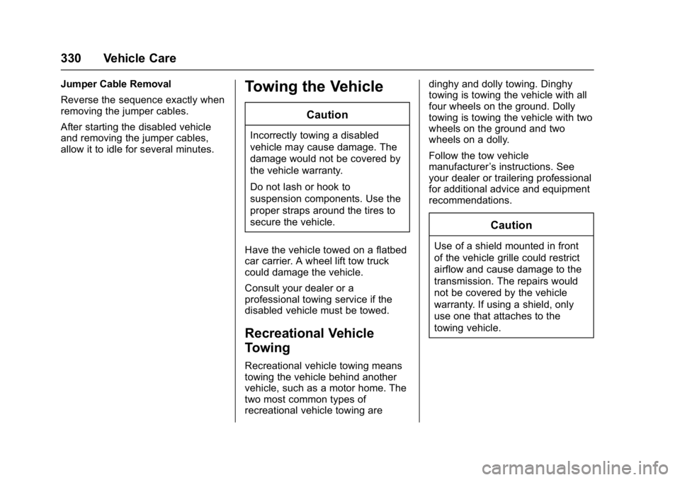 GMC YUKON DENALI 2016  Owners Manual GMC Yukon Denali/Yukon XL Denali Owner Manual (GMNA-Localizing-U.S./
Canada/Mexico-9159308) - 2016 - crc - 6/2/15
330 Vehicle Care
Jumper Cable Removal
Reverse the sequence exactly when
removing the j