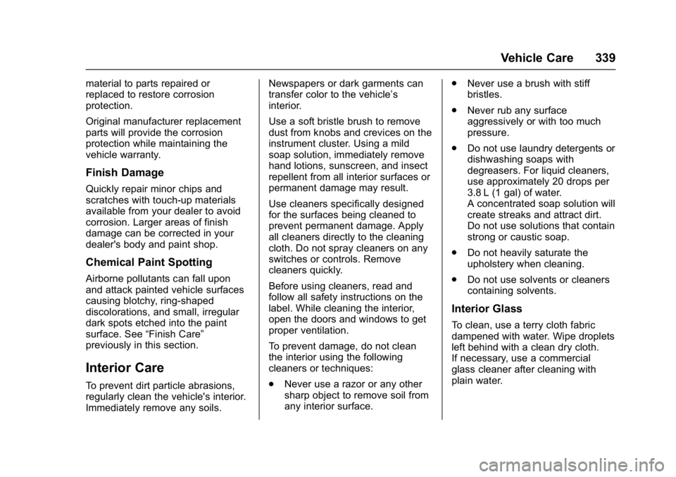 GMC YUKON DENALI 2016  Owners Manual GMC Yukon Denali/Yukon XL Denali Owner Manual (GMNA-Localizing-U.S./
Canada/Mexico-9159308) - 2016 - crc - 6/2/15
Vehicle Care 339
material to parts repaired or
replaced to restore corrosion
protectio