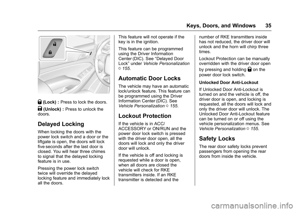 GMC YUKON DENALI 2016  Owners Manual GMC Yukon Denali/Yukon XL Denali Owner Manual (GMNA-Localizing-U.S./
Canada/Mexico-9159308) - 2016 - crc - 6/2/15
Keys, Doors, and Windows 35
Q(Lock) :Press to lock the doors.
K(Unlock) : Press to unl