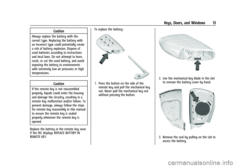 GMC YUKON DENALI 2023  Owners Manual GMC Yukon/Yukon XL/Denali Owner Manual (GMNA-Localizing-U.S./
Canada/Mexico-16417394) - 2023 - CRC - 4/26/22
Keys, Doors, and Windows 13
Caution
Always replace the battery with the
correct type. Repla