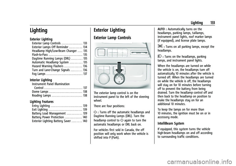 GMC YUKON DENALI 2023  Owners Manual GMC Yukon/Yukon XL/Denali Owner Manual (GMNA-Localizing-U.S./
Canada/Mexico-16417394) - 2023 - CRC - 4/26/22
Lighting 133
Lighting
Exterior Lighting
Exterior Lamp Controls . . . . . . . . . . . . . . 