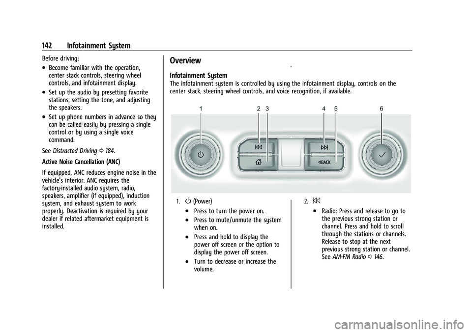 GMC YUKON DENALI 2023  Owners Manual GMC Yukon/Yukon XL/Denali Owner Manual (GMNA-Localizing-U.S./
Canada/Mexico-16417394) - 2023 - CRC - 4/26/22
142 Infotainment System
Before driving:
.Become familiar with the operation,
center stack c