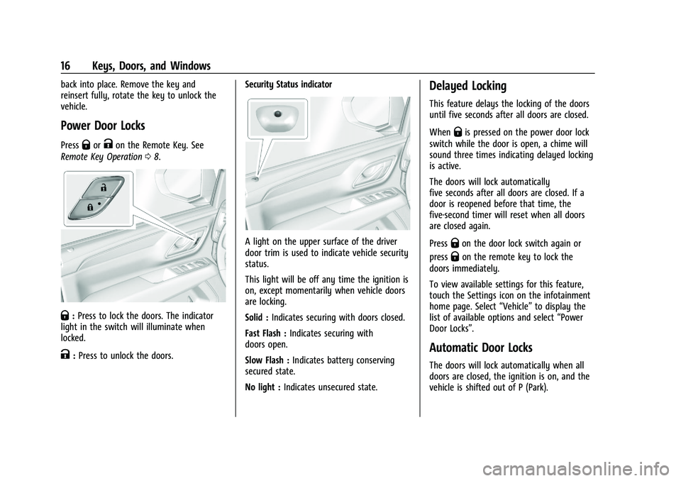 GMC YUKON DENALI 2023  Owners Manual GMC Yukon/Yukon XL/Denali Owner Manual (GMNA-Localizing-U.S./
Canada/Mexico-16417394) - 2023 - CRC - 4/26/22
16 Keys, Doors, and Windows
back into place. Remove the key and
reinsert fully, rotate the 