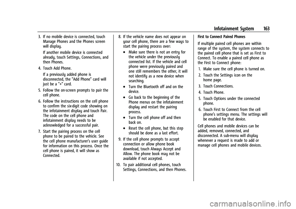 GMC YUKON DENALI 2023  Owners Manual GMC Yukon/Yukon XL/Denali Owner Manual (GMNA-Localizing-U.S./
Canada/Mexico-16417394) - 2023 - CRC - 4/26/22
Infotainment System 163
3. If no mobile device is connected, touchManage Phones and the Pho