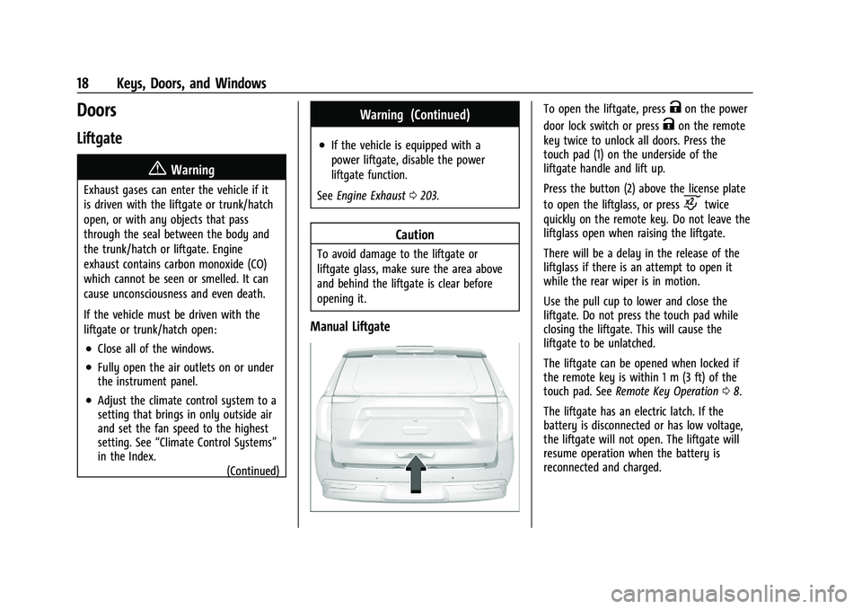 GMC YUKON DENALI 2023  Owners Manual GMC Yukon/Yukon XL/Denali Owner Manual (GMNA-Localizing-U.S./
Canada/Mexico-16417394) - 2023 - CRC - 4/26/22
18 Keys, Doors, and Windows
Doors
Liftgate
{Warning
Exhaust gases can enter the vehicle if 