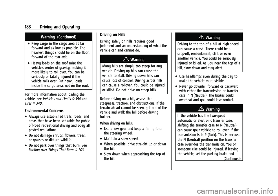 GMC YUKON DENALI 2023  Owners Manual GMC Yukon/Yukon XL/Denali Owner Manual (GMNA-Localizing-U.S./
Canada/Mexico-16417394) - 2023 - CRC - 5/16/22
188 Driving and Operating
Warning (Continued)
.Keep cargo in the cargo area as far
forward 