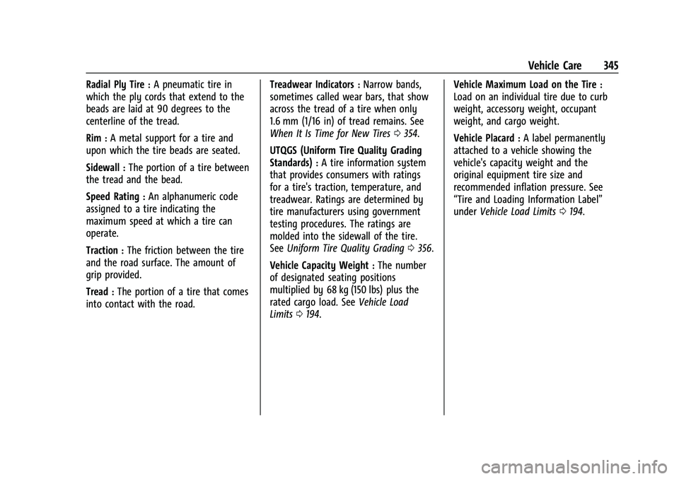 GMC YUKON DENALI 2023  Owners Manual GMC Yukon/Yukon XL/Denali Owner Manual (GMNA-Localizing-U.S./
Canada/Mexico-16417394) - 2023 - CRC - 4/26/22
Vehicle Care 345
Radial Ply Tire:A pneumatic tire in
which the ply cords that extend to the