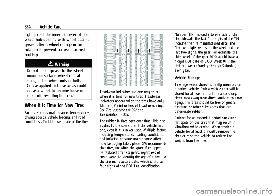 GMC YUKON DENALI 2023  Owners Manual GMC Yukon/Yukon XL/Denali Owner Manual (GMNA-Localizing-U.S./
Canada/Mexico-16417394) - 2023 - CRC - 4/26/22
354 Vehicle Care
Lightly coat the inner diameter of the
wheel hub opening with wheel bearin
