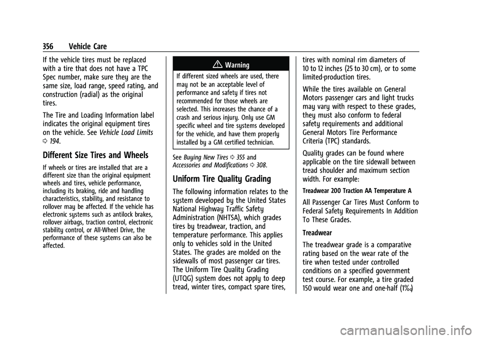 GMC YUKON DENALI 2023  Owners Manual GMC Yukon/Yukon XL/Denali Owner Manual (GMNA-Localizing-U.S./
Canada/Mexico-16417394) - 2023 - CRC - 4/26/22
356 Vehicle Care
If the vehicle tires must be replaced
with a tire that does not have a TPC