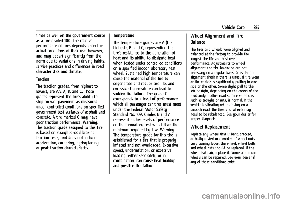 GMC YUKON DENALI 2023  Owners Manual GMC Yukon/Yukon XL/Denali Owner Manual (GMNA-Localizing-U.S./
Canada/Mexico-16417394) - 2023 - CRC - 4/26/22
Vehicle Care 357
times as well on the government course
as a tire graded 100. The relative
