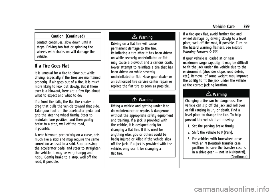 GMC YUKON DENALI 2023  Owners Manual GMC Yukon/Yukon XL/Denali Owner Manual (GMNA-Localizing-U.S./
Canada/Mexico-16417394) - 2023 - CRC - 4/26/22
Vehicle Care 359
Caution (Continued)
contact continues, slow down until it
stops. Driving t