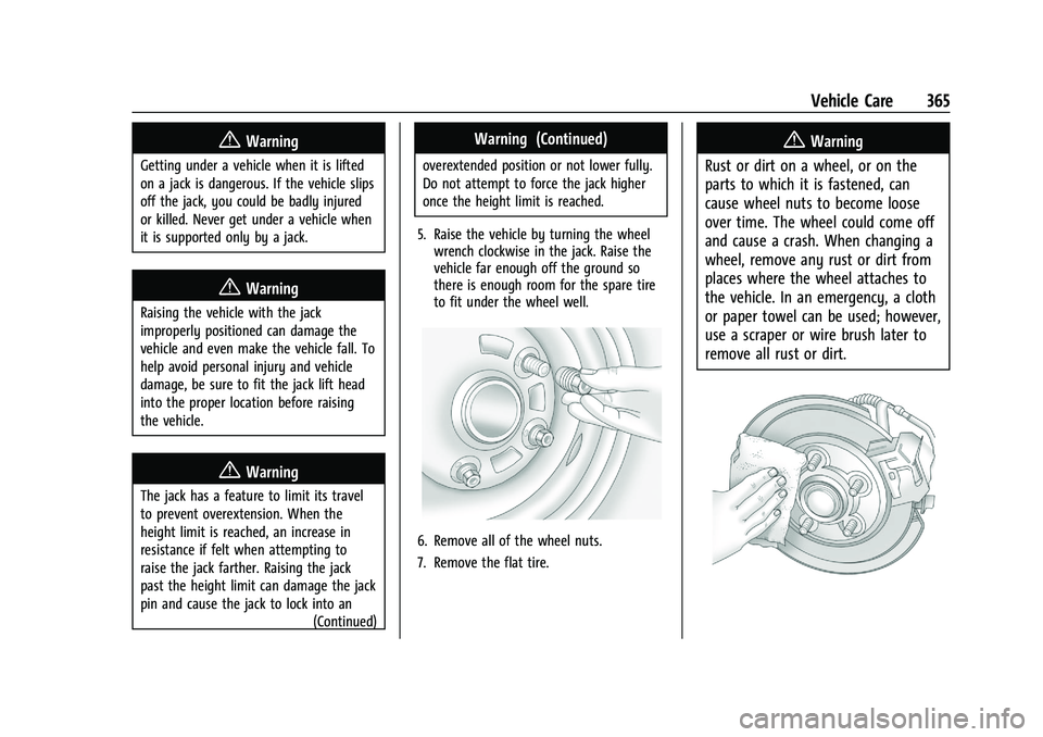 GMC YUKON DENALI 2023  Owners Manual GMC Yukon/Yukon XL/Denali Owner Manual (GMNA-Localizing-U.S./
Canada/Mexico-16417394) - 2023 - CRC - 4/26/22
Vehicle Care 365
{Warning
Getting under a vehicle when it is lifted
on a jack is dangerous.