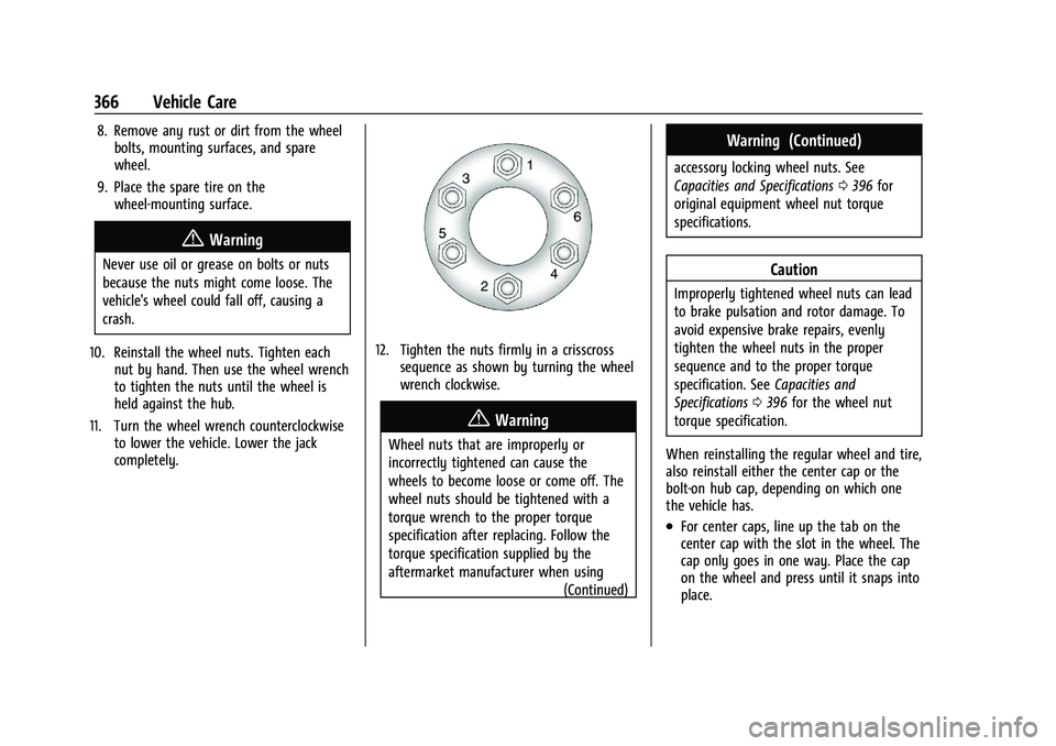 GMC YUKON DENALI 2023  Owners Manual GMC Yukon/Yukon XL/Denali Owner Manual (GMNA-Localizing-U.S./
Canada/Mexico-16417394) - 2023 - CRC - 4/26/22
366 Vehicle Care
8. Remove any rust or dirt from the wheelbolts, mounting surfaces, and spa