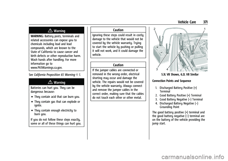 GMC YUKON DENALI 2023  Owners Manual GMC Yukon/Yukon XL/Denali Owner Manual (GMNA-Localizing-U.S./
Canada/Mexico-16417394) - 2023 - CRC - 4/26/22
Vehicle Care 371
{Warning
WARNING:Battery posts, terminals and
related accessories can expo