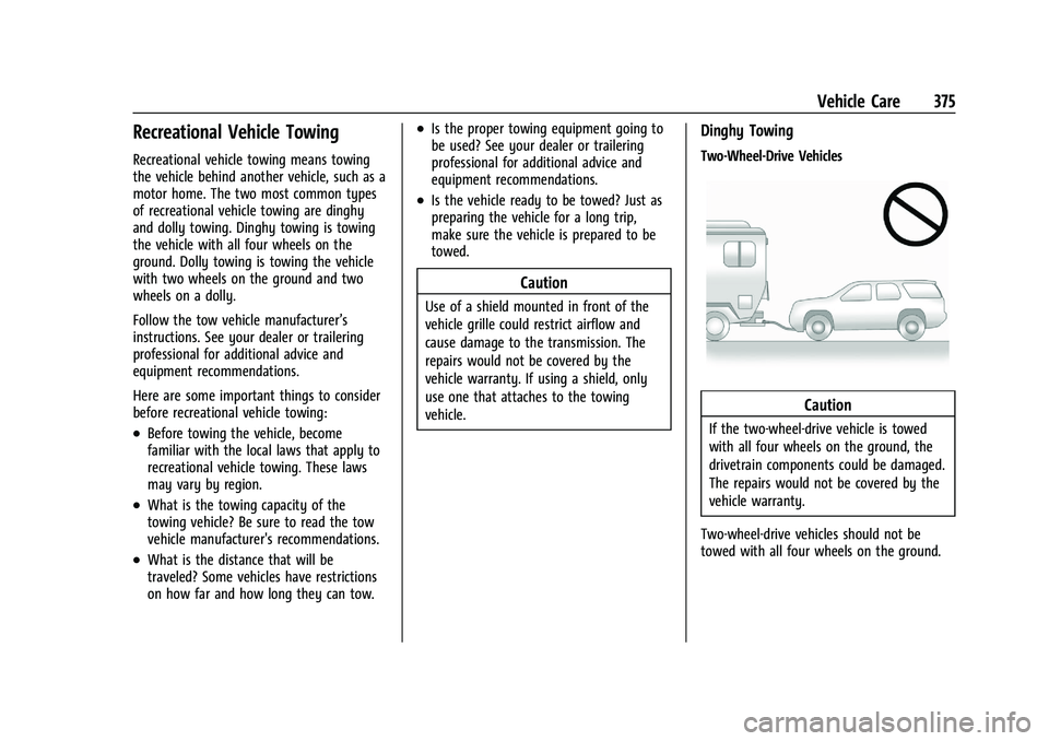 GMC YUKON DENALI 2023  Owners Manual GMC Yukon/Yukon XL/Denali Owner Manual (GMNA-Localizing-U.S./
Canada/Mexico-16417394) - 2023 - CRC - 4/26/22
Vehicle Care 375
Recreational Vehicle Towing
Recreational vehicle towing means towing
the v