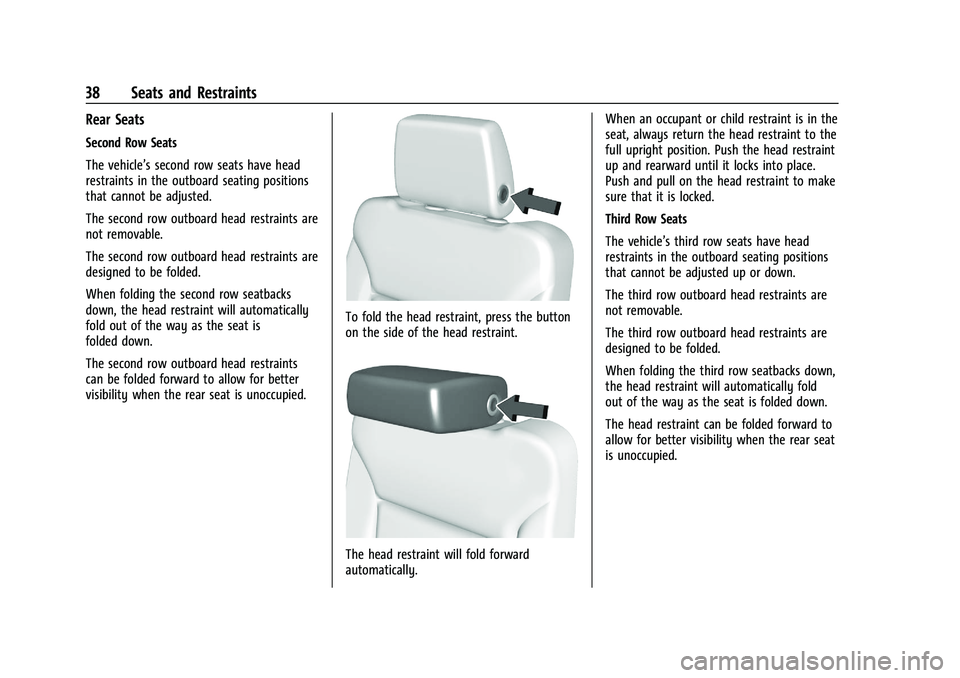 GMC YUKON DENALI 2023  Owners Manual GMC Yukon/Yukon XL/Denali Owner Manual (GMNA-Localizing-U.S./
Canada/Mexico-16417394) - 2023 - CRC - 4/26/22
38 Seats and Restraints
Rear Seats
Second Row Seats
The vehicle’s second row seats have h