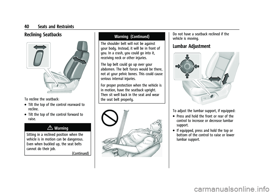 GMC YUKON DENALI 2023  Owners Manual GMC Yukon/Yukon XL/Denali Owner Manual (GMNA-Localizing-U.S./
Canada/Mexico-16417394) - 2023 - CRC - 4/26/22
40 Seats and Restraints
Reclining Seatbacks
To recline the seatback:
.Tilt the top of the c