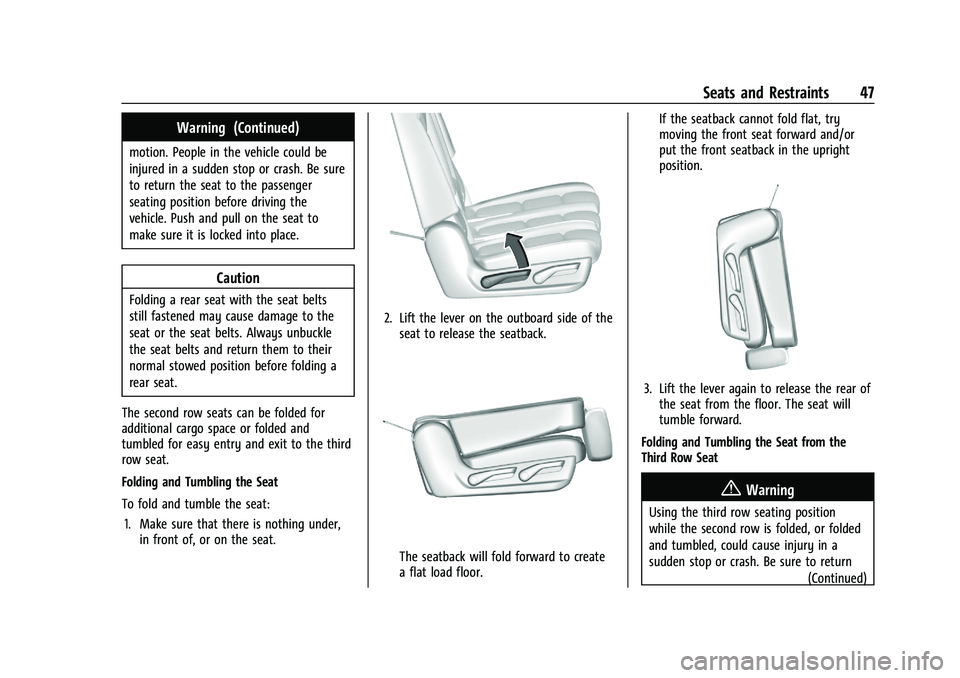 GMC YUKON DENALI 2023  Owners Manual GMC Yukon/Yukon XL/Denali Owner Manual (GMNA-Localizing-U.S./
Canada/Mexico-16417394) - 2023 - CRC - 4/26/22
Seats and Restraints 47
Warning (Continued)
motion. People in the vehicle could be
injured 