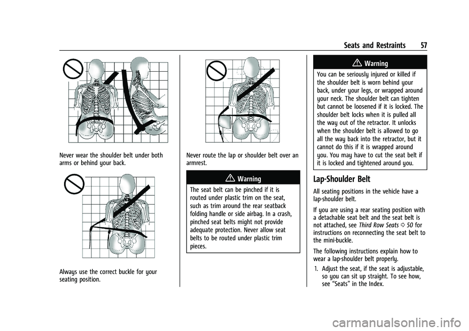 GMC YUKON DENALI 2023  Owners Manual GMC Yukon/Yukon XL/Denali Owner Manual (GMNA-Localizing-U.S./
Canada/Mexico-16417394) - 2023 - CRC - 4/26/22
Seats and Restraints 57
Never wear the shoulder belt under both
arms or behind your back.
A