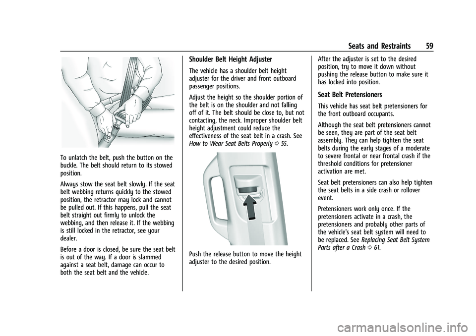 GMC YUKON DENALI 2023  Owners Manual GMC Yukon/Yukon XL/Denali Owner Manual (GMNA-Localizing-U.S./
Canada/Mexico-16417394) - 2023 - CRC - 4/26/22
Seats and Restraints 59
To unlatch the belt, push the button on the
buckle. The belt should
