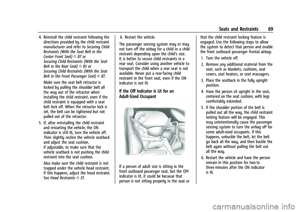 GMC YUKON DENALI 2023  Owners Manual GMC Yukon/Yukon XL/Denali Owner Manual (GMNA-Localizing-U.S./
Canada/Mexico-16417394) - 2023 - CRC - 4/26/22
Seats and Restraints 69
4. Reinstall the child restraint following thedirections provided b