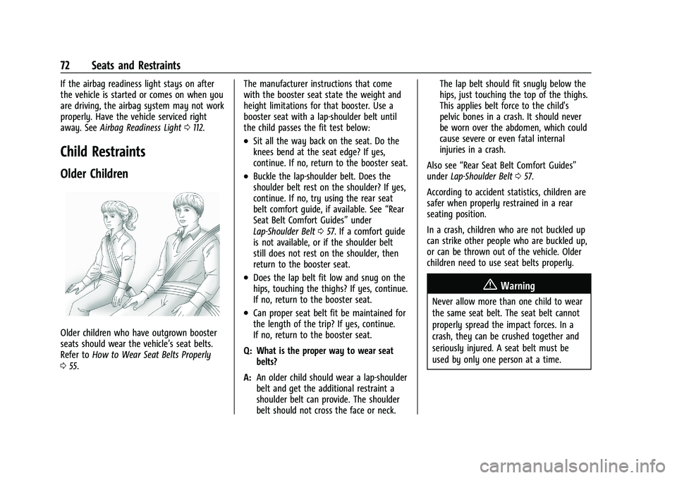 GMC YUKON DENALI 2023  Owners Manual GMC Yukon/Yukon XL/Denali Owner Manual (GMNA-Localizing-U.S./
Canada/Mexico-16417394) - 2023 - CRC - 4/26/22
72 Seats and Restraints
If the airbag readiness light stays on after
the vehicle is started