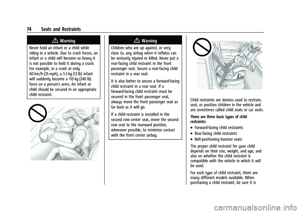 GMC YUKON DENALI 2023  Owners Manual GMC Yukon/Yukon XL/Denali Owner Manual (GMNA-Localizing-U.S./
Canada/Mexico-16417394) - 2023 - CRC - 4/26/22
74 Seats and Restraints
{Warning
Never hold an infant or a child while
riding in a vehicle.
