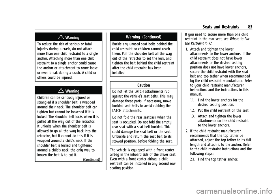 GMC YUKON DENALI 2023  Owners Manual GMC Yukon/Yukon XL/Denali Owner Manual (GMNA-Localizing-U.S./
Canada/Mexico-16417394) - 2023 - CRC - 4/26/22
Seats and Restraints 83
{Warning
To reduce the risk of serious or fatal
injuries during a c