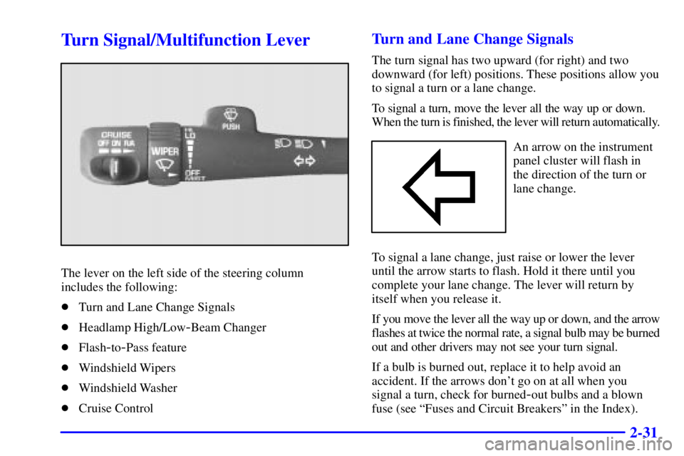 GMC YUKON XL 2002  Owners Manual 2-31Turn Signal/Multifunction Lever
The lever on the left side of the steering column
includes the following:
 Turn and Lane Change Signals
 Headlamp High/Low
- Beam Changer
 Flash
- to
- Pass feat