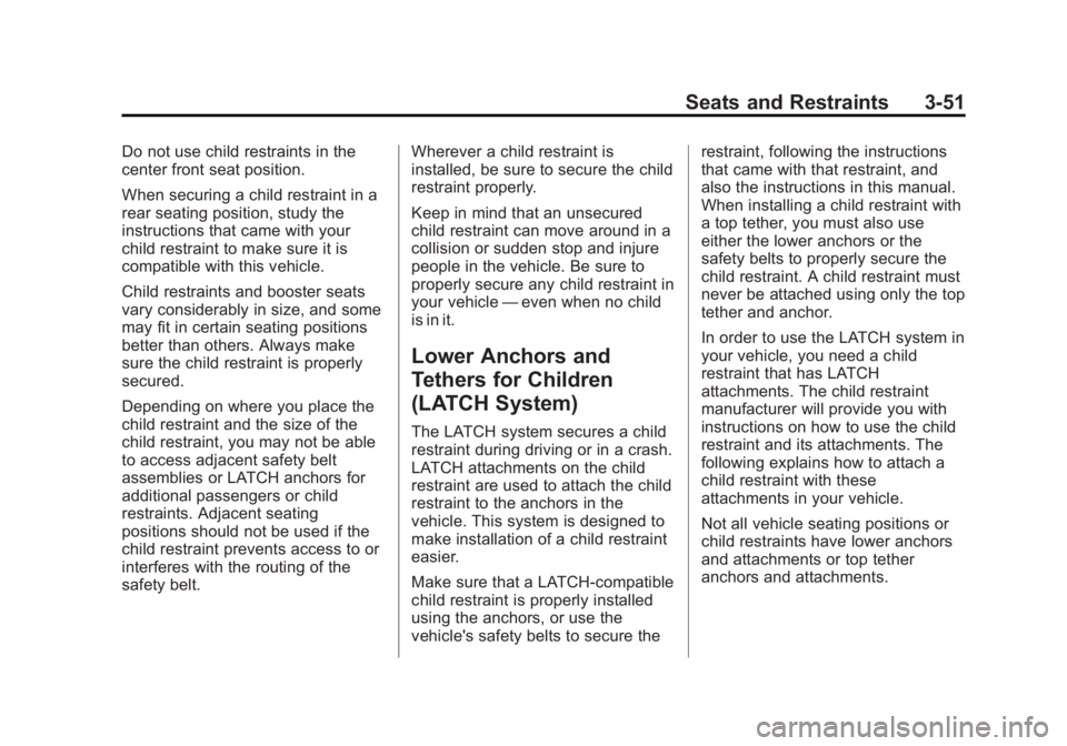 GMC YUKON XL 2013  Owners Manual Black plate (51,1)GMC Yukon/Yukon XL Owner Manual - 2013 - CRC 2nd edition - 8/15/12
Seats and Restraints 3-51
Do not use child restraints in the
center front seat position.
When securing a child rest