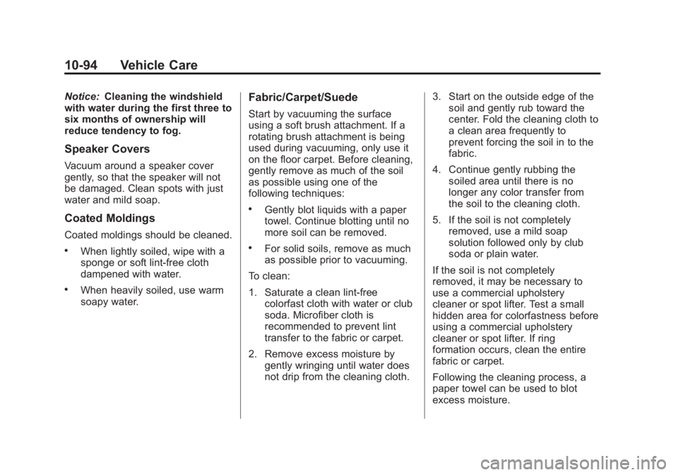 GMC YUKON XL 2013 Owners Manual Black plate (94,1)GMC Yukon/Yukon XL Owner Manual - 2013 - CRC 2nd edition - 8/15/12
10-94 Vehicle Care
Notice:Cleaning the windshield
with water during the first three to
six months of ownership will GMC YUKON XL 2013 Owners Manual Black plate (94,1)GMC Yukon/Yukon XL Owner Manual - 2013 - CRC 2nd edition - 8/15/12
10-94 Vehicle Care
Notice:Cleaning the windshield
with water during the first three to
six months of ownership will