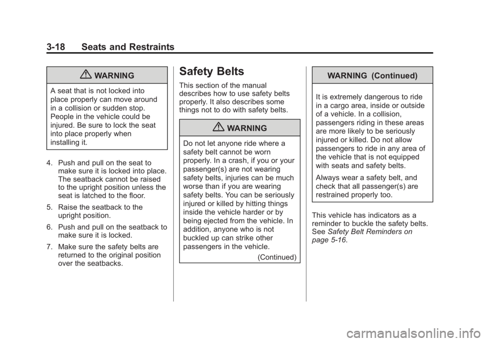 GMC YUKON XL 2013 Owners Manual Black plate (18,1)GMC Yukon/Yukon XL Owner Manual - 2013 - CRC 2nd edition - 8/15/12
3-18 Seats and Restraints
{WARNING
A seat that is not locked into
place properly can move around
in a collision or GMC YUKON XL 2013 Owners Manual Black plate (18,1)GMC Yukon/Yukon XL Owner Manual - 2013 - CRC 2nd edition - 8/15/12
3-18 Seats and Restraints
{WARNING
A seat that is not locked into
place properly can move around
in a collision or