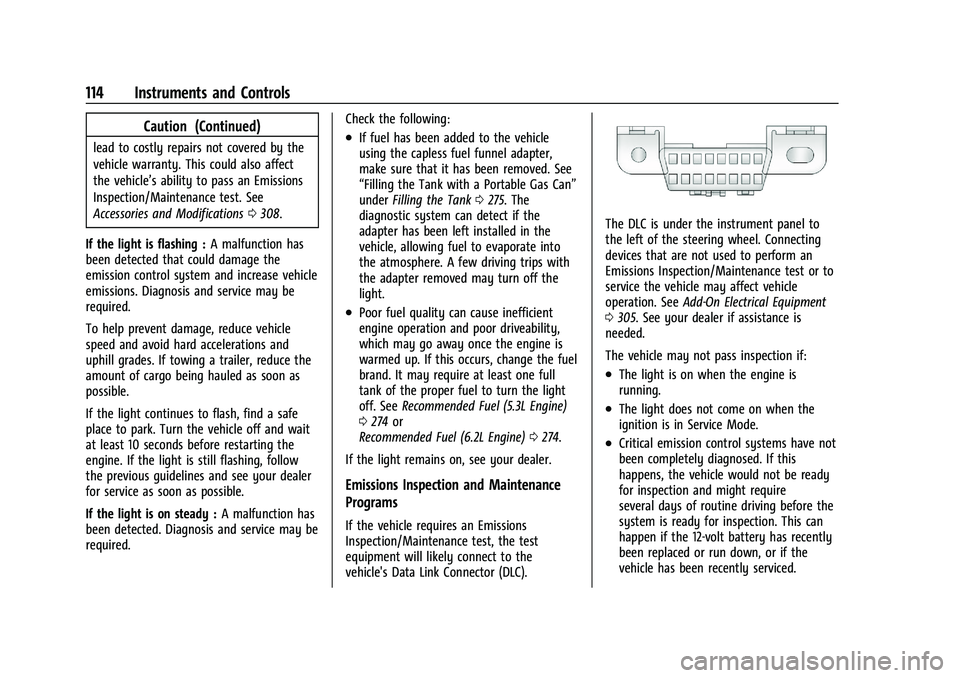 GMC YUKON XL 2023  Owners Manual GMC Yukon/Yukon XL/Denali Owner Manual (GMNA-Localizing-U.S./
Canada/Mexico-16417394) - 2023 - CRC - 4/26/22
114 Instruments and Controls
Caution (Continued)
lead to costly repairs not covered by the
