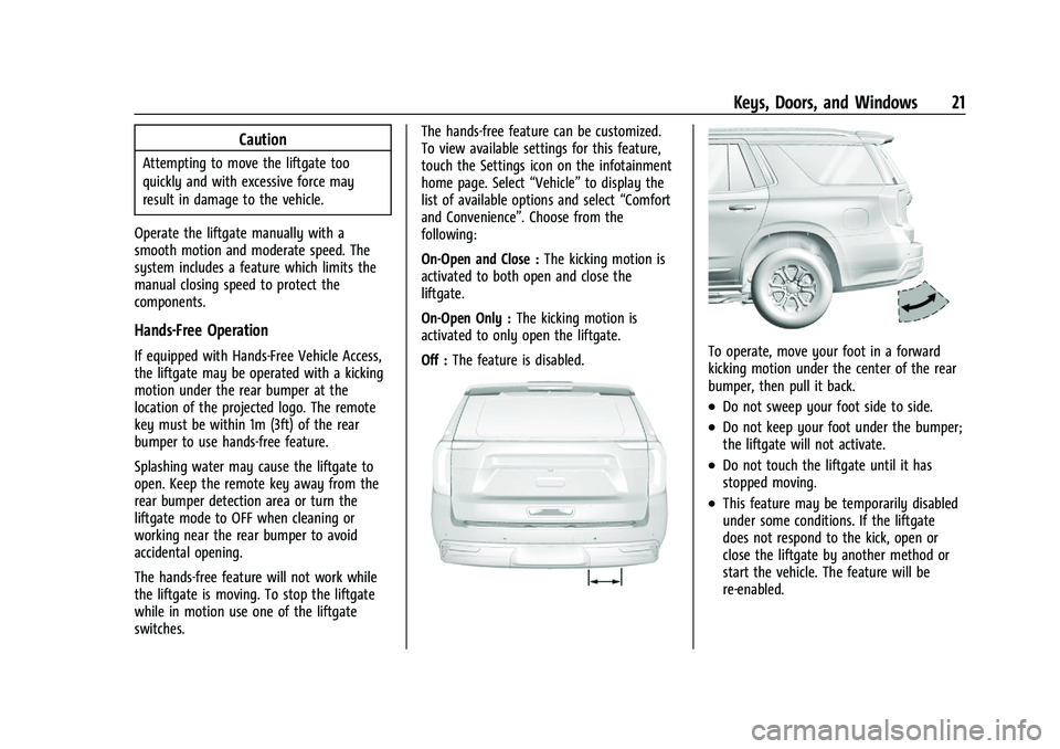 GMC YUKON XL 2023  Owners Manual GMC Yukon/Yukon XL/Denali Owner Manual (GMNA-Localizing-U.S./
Canada/Mexico-16417394) - 2023 - CRC - 4/26/22
Keys, Doors, and Windows 21
Caution
Attempting to move the liftgate too
quickly and with ex