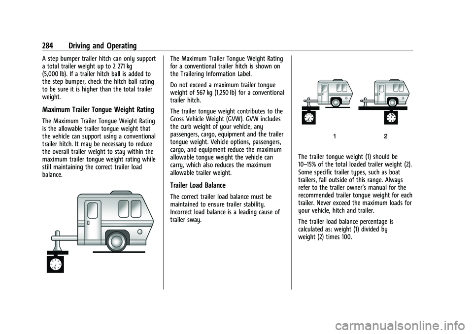 GMC YUKON XL 2023 Owners Manual GMC Yukon/Yukon XL/Denali Owner Manual (GMNA-Localizing-U.S./
Canada/Mexico-16417394) - 2023 - CRC - 5/16/22
284 Driving and Operating
A step bumper trailer hitch can only support
a total trailer weig GMC YUKON XL 2023 Owners Manual GMC Yukon/Yukon XL/Denali Owner Manual (GMNA-Localizing-U.S./
Canada/Mexico-16417394) - 2023 - CRC - 5/16/22
284 Driving and Operating
A step bumper trailer hitch can only support
a total trailer weig